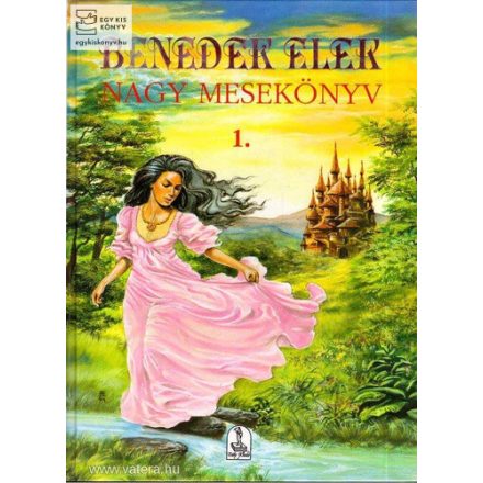 Benedek Elek - Nagy mesekönyv 1.