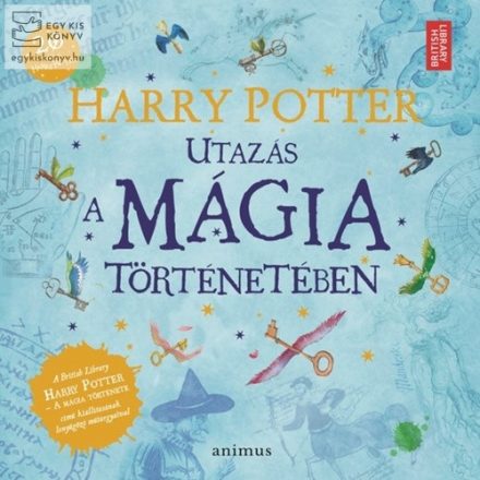 Harry Potter - Utazás a mágia történetébe