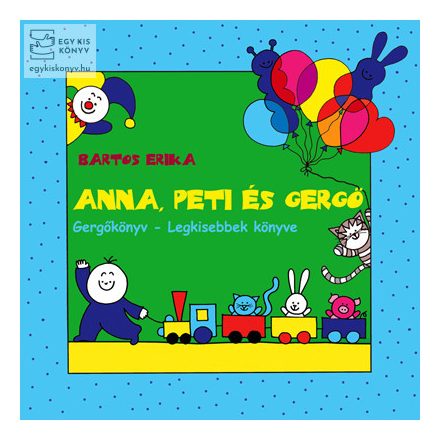 Gergőkönyv - A legkisebbek könyve - Anna, Peti és Gergő